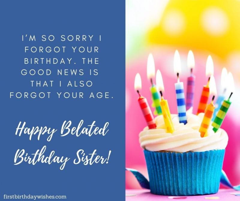 40 Best Belated Birthday Wishes for Sister - First Birthday Wishes