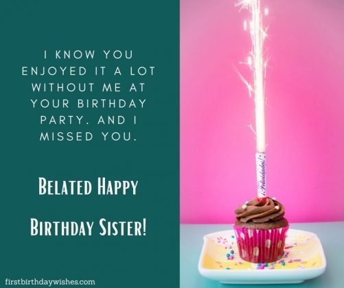 40 Best Belated Birthday Wishes for Sister - First Birthday Wishes
