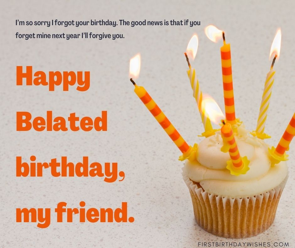 40 Best Belated Birthday Wishes For Best Friends